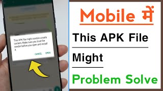 This APK File Might Contain Unsafe Content Make Sure You Trust The Sender Problem Solve