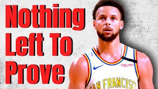 Stephen Curry Has Nothing Left To Prove