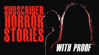 6 TRUE Subscriber Horror Stories With PROOF | True Scary Stories