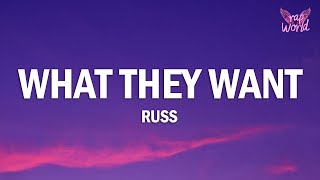 Russ - What They Want (Lyrics)