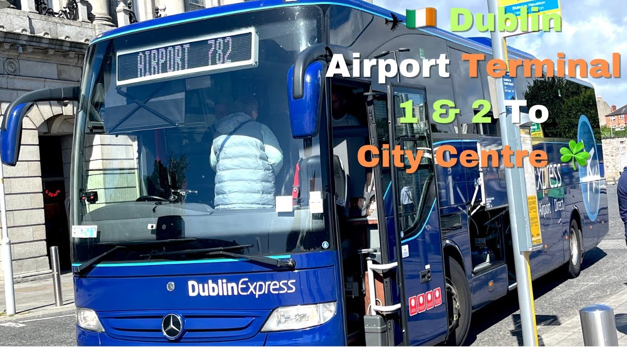 Dublin Airport Bus To City Centre With Guidance,views,stops And History ...