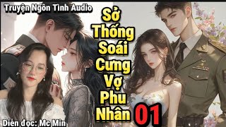 [ Truyện Audio Quân Nhân ] Tỉnh Dậy Làm Phu Nhân Của Thống Soái || #mcmin