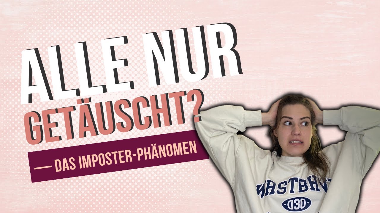 Hilfe, Ich Bin Ein Hochstapler! I Das Imposter-Phänomen - YouTube