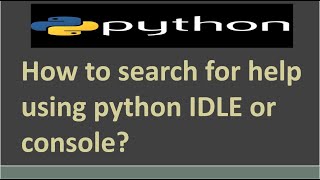 How to search for help using python IDLE or console? || Python Tutorial