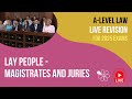 Lay People - Magistrates and Juries | A-Level Law Live Revision 2025