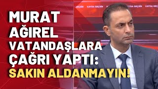 Murat Ağırel: Siz uyurken sizin adınıza uyumayan dolandırıcılar var, size gelen linklere tıklamayın!