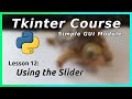 Slider - Tkinter Tutorial (Part 12)