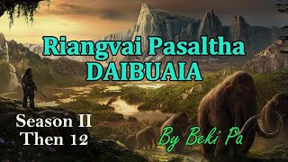 PASALTHA DAIBUAIA SEASON II (Then 12) Beki Pa