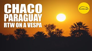 Chaco Paraguay  | Vespa Trip Around The World #12 [EN SUB]