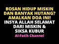 SUDAH BOSAN HIDUP MISKIN, BANYAK HUTANG & MASALAH? AMALKAN DOA INI! INSYA ALLAH SELAMAT DARI MISKIN