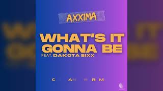 Axxima ft. Dakota Sixx - What's It Gonna Be (Cristiano Fry Remix)