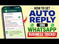 How to Set Auto Reply on WhatsApp - WhatsApp Business Tricks
