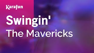 Swingin' - The Mavericks | Karaoke Version | KaraFun