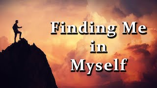 എന്നിലെ എന്നെ സ്വയം കണ്ടെത്തുക (Finding ME in Myself) (Malayalam Motivation)