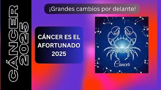 Horóscopo Cáncer 2025: ¡Grandes cambios por delante! | EL AFORTUNADO DEL AÑO 2025 | #horoscope2025