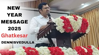 New Year Message 2025 || Dennis Vedulla ||Ghatkesar || Telugu Christian Message #telugusermon #new