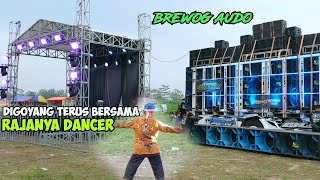 BREWOG audio makin sore makin di losskan bersama rajanya dancer, cek sound lapangan riginsari