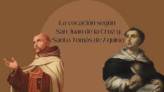 La vocación según San Juan de la Cruz y Santo Tomás de Aquino