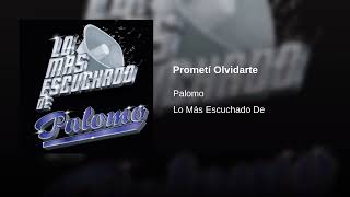 Prometí Olvidarte - Palomo (Lo Más Escuchado De)