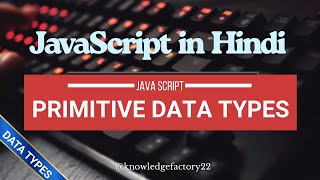 JavaScript Primitive Data Types Explained in Hindi | Beginners to Advanced (with Notes, Projects)