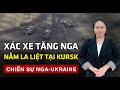 Giao chiến ác liệt ở Kursk, lữ đoàn 810 Nga thiệt hại nặng nề | 60 Giây Tinh Hoa TV