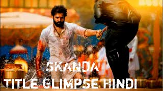 Skanda - Title Glimpse (Hindi) |  Boyapati Sreenu | Ram Pothineni | Sreeleela | Thaman S