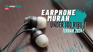 Cari Earphone Murah Terbaik Harga Under 100 Ribu ? Ini 9 Rekomendasinya !