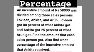 An incentive amount of Rs 58000 was divided among three sales persons Lovleen, Ankita, and Arun. Lov