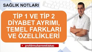 Diyabet ( Şeker Hastalığı) : Tip 1  , Tip 2 diyabet ayrımı