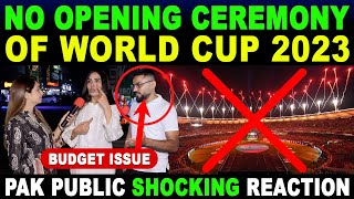 NO OPENING CEREMONY OF WORLD CUP 2023 | PAK PUBLIC SHOCKING REACTION | SANA AMJAD