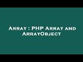 Array : PHP Array and ArrayObject