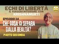 episodio 24 .il viaggio interiore con krishnamurti.che cosa ci separa dalla realtà parte seconda