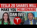 Dan Ives Tesla 20 Shares Will Make You Millionaire | TSLA Stock News