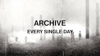 Archive - Every Single Day (Official Audio)