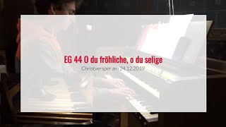 EG 44 O du fröhliche, o du selige | Christvesper 24.12.2019