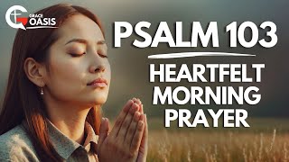 Lord, Teach Me to Praise You with All My Heart and Soul! | Psalm 103 | Morning Prayer