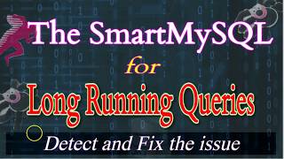 SmartMySQL Debugger for MySQL Long running queries issue fix
