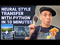 Neural Style Transfer Tutorial with Tensorflow and Python in 10 Minutes