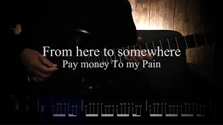 Pay money To my Pain / From here to somewhere 【ギター 練習用】【ギター タブ譜】【Guitar TAB】【Guitar cover】