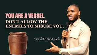 YOU ARE A VESSEL, DON'T ALLOW THE ENEMIES TO MISUSE YOU // PROPHET DAVID UCHE // TRUTH TV