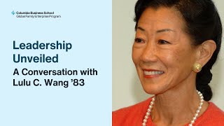 Leadership Unveiled: A Conversation with Lulu C. Wang ’83