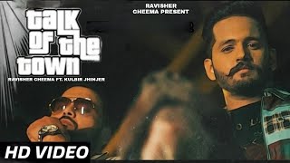 Talk Of The Town - Kulbir Jhinjer Ft. Ravisher Cheema (Official Song) New Punjabi Song 2021