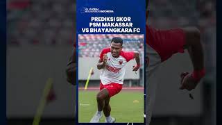 Prediksi Skor PSM Makassar Vs Bhayangkara FC di Liga 1, Laga Diprediksi Berakhir Imbang