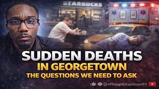 “Two Sudden Deaths in Georgetown — What We’re Missing”
