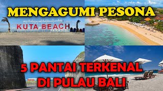 Mengungkap Keindahan 5 Pantai Terkenal di Pulau Bali