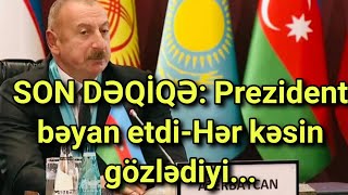 SON DƏQİQƏ: Prezident bəyan etdi-Hər kəsin gözlədiyi...