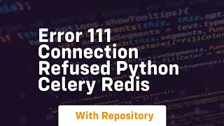 Error 111 connection refused Python celery redis