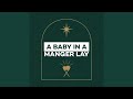 A Baby In A Manger Lay