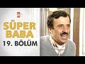 Süper Baba 19. Bölüm