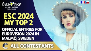 Eurovision 2024 | MY TOP 2 | All Official Entries | New: 🇫🇷🇨🇿